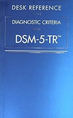 Desk Reference to the Diagnostic Criteria from Dsm-5-tr