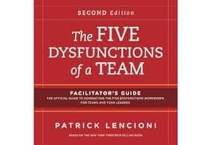 The Five Dysfunctions of a Team: Facilitator's Guide Set