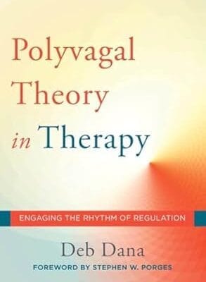 The Polyvagal Theory in Therapy: Engaging the Rhythm of Regulation (Norton Series on Interpersonal Neurobiology)