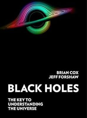 Black Holes: The Key to Understanding the Universe