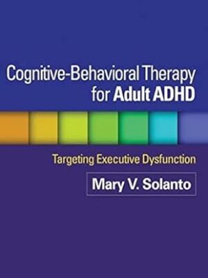 Cognitive-Behavioral Therapy for Adult ADHD: Targeting Executive Dysfunction