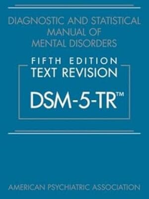 Diagnostic and Statistical Manual of Mental Disorders, Text Revision Dsm-5-tr