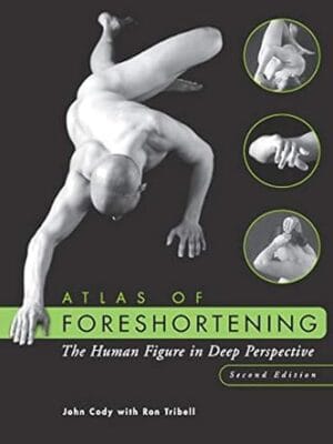 Atlas of Foreshortening: The Human Figure in Deep Perspective (Second Edition)