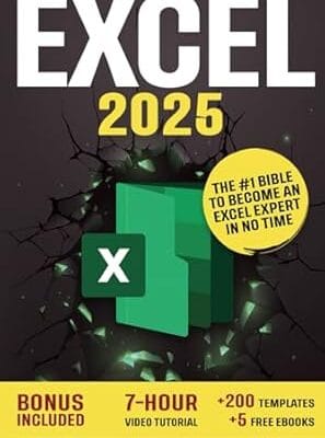 Excel: The Absolute Beginner's Guide to Maximizing Your Excel Experience for Maximum Productivity and Efficiency With all Formulas & Functions and Practical Examples