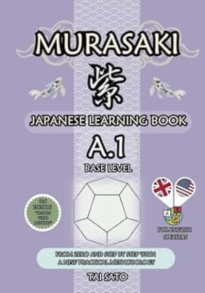 Murasaki: Japanese Learning Book - Beginner A1: From zero and Step by Step with a New Practical Methodology (English Edition)