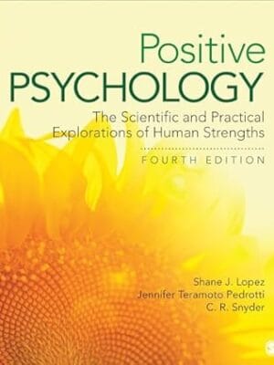 Positive Psychology: The Scientific and Practical Explorations of Human Strengths