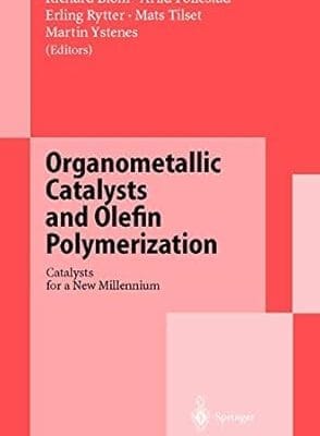 Organometallic Catalysts and Olefin Polymerization: Catalysts for a New Millennium