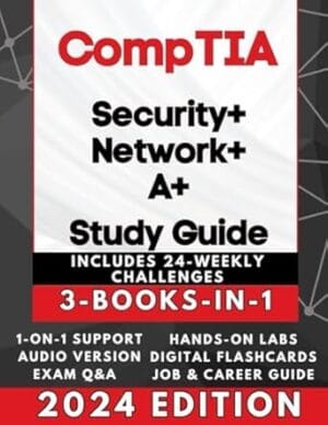 CompTIA SECURITY+, NETWORK+ & A+ EXAM PREP (3-BOOKS-IN-1): Triple Your IT Certifications! High Pass Rate, Simplified Learning + AUDIO, 600 Q&A, Career Assistance, 24 Weekly IT Challenges & BEYOND