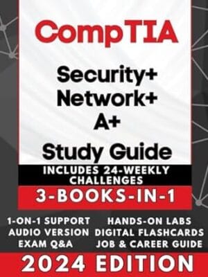 CompTIA SECURITY+, NETWORK+ & A+ EXAM PREP (3-BOOKS-IN-1): Triple Your IT Certifications! High Pass Rate, Simplified Learning + AUDIO, 600 Q&A, Career Assistance, 24 Weekly IT Challenges & BEYOND