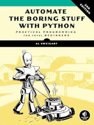 Automate the Boring Stuff with Python, 2nd Edition: Practical Programming for Total Beginners