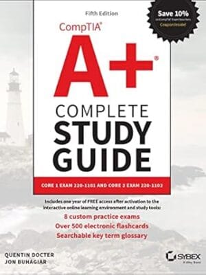 CompTIA A+ Complete Study Guide: Core 1 Exam 220-1101 and Core 2 Exam 220-1102 (Sybex Study Guide)