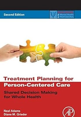 Treatment Planning for Person-Centered Care: Shared Decision Making for Whole Health (Practical Resources for the Mental Health Professional)