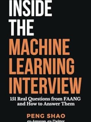Inside the Machine Learning Interview: 151 Real Questions from FAANG and How to Answer Them