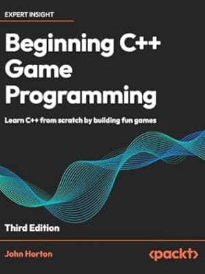 Beginning C++ Game Programming - Third Edition: Learn C++ from scratch by building fun games