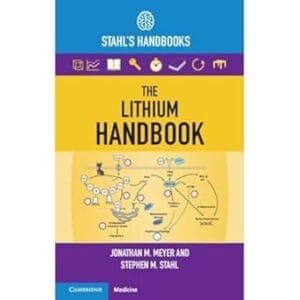 The Lithium Handbook: Stahl's Handbooks (Stahl's Essential Psychopharmacology Handbooks)