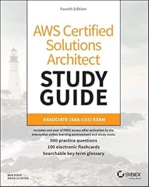 AWS Certified Solutions Architect Study Guide with 900 Practice Test Questions: Associate (SAA-C03) Exam (Sybex Study Guide)
