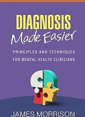 Diagnosis Made Easier: Principles and Techniques for Mental Health Clinicians