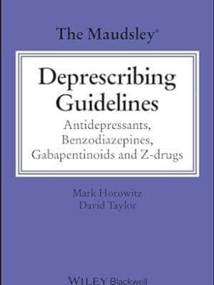 The Maudsley Deprescribing Guidelines: Antidepressants, Benzodiazepines, Gabapentinoids and Z-drugs (The Maudsley Prescribing Guidelines Series)
