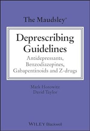 The Maudsley Deprescribing Guidelines: Antidepressants, Benzodiazepines, Gabapentinoids and Z-drugs (The Maudsley Prescribing Guidelines Series)