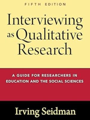 Interviewing as Qualitative Research: A Guide for Researchers in Education and the Social Sciences