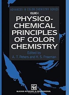 Physico-Chemical Principles of Color Chemistry: Volume 4 (Advances in Color Chemistry Series, 4)