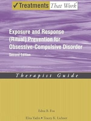 Exposure and Response (Ritual) Prevention for Obsessive-Compulsive Disorder: Therapist Guide (Treatments That Work)