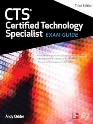 CTS Certified Technology Specialist Exam Guide, Third Edition