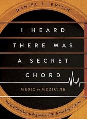 I Heard There Was a Secret Chord: Music as Medicine