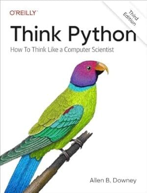 Think Python: How to Think Like a Computer Scientist