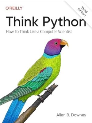 Think Python: How to Think Like a Computer Scientist