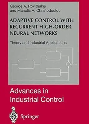 Adaptive Control with Recurrent High-order Neural Networks: Theory and Industrial Applications (Advances in Industrial Control)