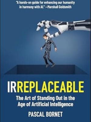 IRREPLACEABLE: The Art of Standing Out in the Age of Artificial Intelligence