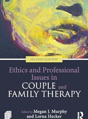 Ethics and Professional Issues in Couple and Family Therapy