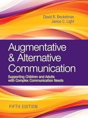 Augmentative & Alternative Communication: Supporting Children and Adults with Complex Communication Needs
