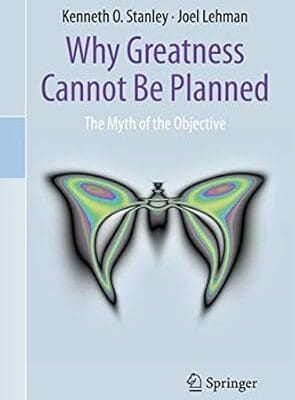 Why Greatness Cannot Be Planned: The Myth of the Objective