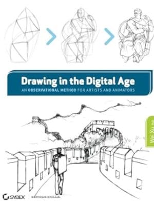 Drawing in the Digital Age: An Observational Method for Artists and Animators