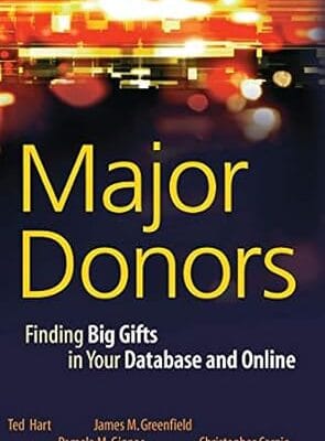 Major Donors: Finding Big Gifts in Your Database and Online