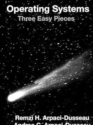 Operating Systems: Three Easy Pieces
