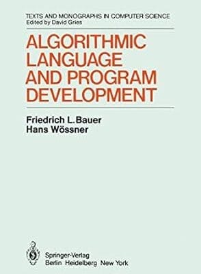 Algorithmic Language and Program Development (Monographs in Computer Science)