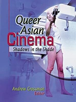 Queer Asian Cinema: Shadows in the Shade