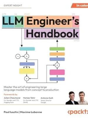 LLM Engineer's Handbook: Master the art of engineering large language models from concept to production