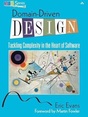 Domain-Driven Design: Tackling Complexity in the Heart of Software