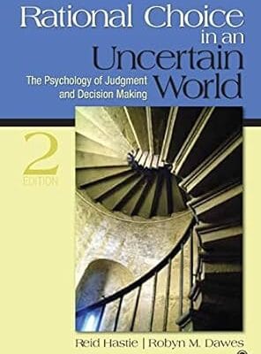 Rational Choice in an Uncertain World: The Psychology of Judgment and Decision Making
