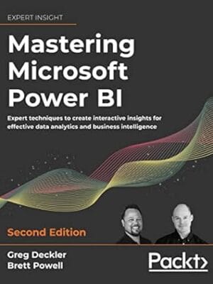 Mastering Microsoft Power BI: Expert techniques to create interactive insights for effective data analytics and business intelligence, 2nd Edition