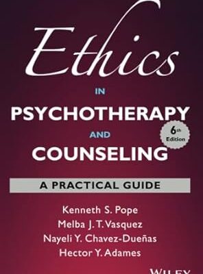 Ethics in Psychotherapy and Counseling: A Practical Guide