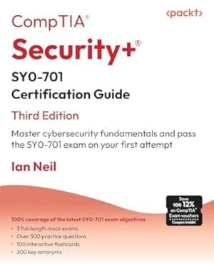 CompTIA Security+ SY0-701 Certification Guide: Master cybersecurity fundamentals and pass the SY0-701 exam on your first attempt;