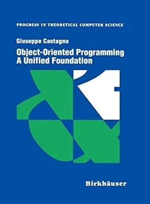 Object-Oriented Programming A Unified Foundation (Progress in Theoretical Computer Science)