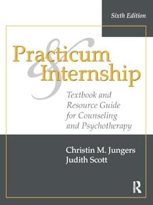 Practicum and Internship: Textbook and Resource Guide for Counseling and Psychotherapy