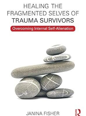 Healing the Fragmented Selves of Trauma Survivors: Overcoming Internal Self-Alienation