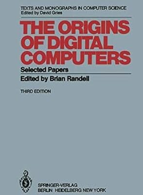 The Origins of Digital Computers: Selected Papers (Texts and Monographs in Computer Science)
